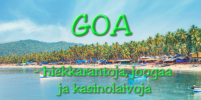 Goa - hiekkarantoja, joogaa ja kasinolaivoja